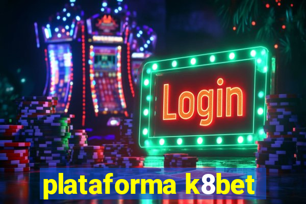 plataforma k8bet